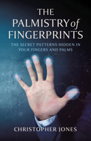 The Palmistry of Fingerprints: The Secret Patterns Hidden in Your Fingers and Palms 1803419962 Book Cover