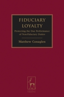 Fiduciary Loyalty: Protecting the Due Performance of Non-Fiduciary Duties 1841135836 Book Cover
