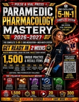 Paramedic Pharmacology Mastery 2026–2027: Get Ready in 2 Weeks: Complete 5-in-1 EMS Medication & Med-Math System with 1,500 Practice & Recall Items, 300 Flashcards, 10 Timed Challenges & 20 Videos B0HG919257 Book Cover
