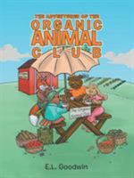 The Adventures of the Organic Animal Club 1504963903 Book Cover