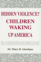 Hidden Violence? Children Waking Up America 0533155762 Book Cover