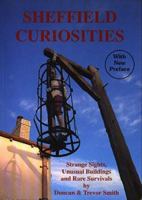 Sheffield Curiosities: A Guide to Strange Sights, Unusual Buildings and Rare Survivals 0952723522 Book Cover