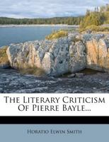 The Literary Criticism of Pierre Bayle 102202969X Book Cover