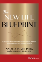 The New Life Blueprint: A 21st-Century Guide for Success, Health, Wealth, and Happiness in a Complex World B0DHYZXSSN Book Cover