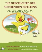 Die Geschichte Des Suchenden Entleins: Wer Bin Ich Und Wo Gehore Ich Hin? 1935759019 Book Cover