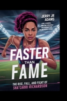 Faster Than Fame: “The Rise, Fall, and Fight of Sha’Carri Richardson”: Love, Scandal, and the Struggle for Redemption on the World Stage B0FL27M279 Book Cover