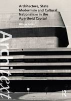 Architecture, State Modernism and Cultural Nationalism in the Apartheid Capital 0367519437 Book Cover