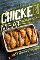 The Quick and Easy Chicken Meat Cookbook: Chicken Recipes You Can Make In 20 Minutes or Less 1095616447 Book Cover