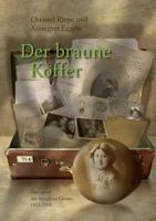 Der braune Koffer: Das Leben der Anneliese Grosse 1913 - 1995 3743145456 Book Cover