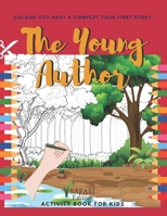 The Young Author activity book for kids: Colour , cut & Paste Skills workbook + add your first story - ages 3 to 5 - preschool workbook- coloring ... Story Order and unleashing your imagination B08VXF2PTW Book Cover