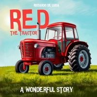 RED THE TRACTOR: A WONDERFUL STORY B0DZVH4C33 Book Cover