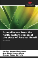 Bromeliaceae from the north-eastern region of the state of Paraná, Brazil 6208342074 Book Cover