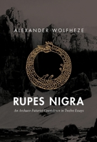 Rupes Nigra: An Archaeo-Futurist Countdown in Twelve Essays 1914208234 Book Cover