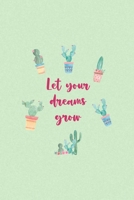 Let Your Dreams Grow: All Purpose 6x9 Blank Lined Notebook Journal Way Better Than A Card Trendy Unique Gift Green Texture Succulents 1707970688 Book Cover