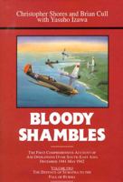 BLOODY SHAMBLES VOLUME TWO: The Complete Account of the Air War in the Far East, from the Defence of Sumatra to the Fall of Burma, 1942 0948817674 Book Cover