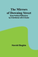 The Mirrors of Downing Street; Some Political Reflections by a Gentleman with a Duster 9357390715 Book Cover