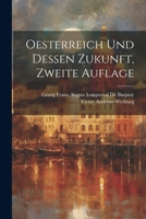 Oesterreich Und Dessen Zukunft, Zweite Auflage 102169262X Book Cover