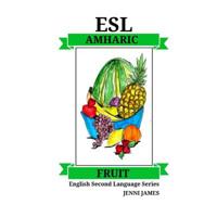 ESL Fruit Amharic : ESL (English Second Language) Fruit Amharic 1727382951 Book Cover