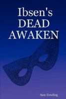 Ibsen's Dead Awaken 1847538614 Book Cover