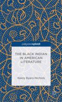 The Black Indian in American Literature 1137389176 Book Cover