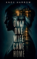 Only One Wife Came Home (Hollow Brook Wives) B0HFLXL4L4 Book Cover