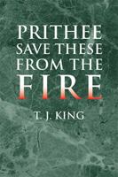 Prithee Save These from the Fire 142573295X Book Cover
