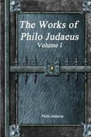 The Works Of Philo Judaeus: The Contemporary Of Josephus V1 1018711651 Book Cover