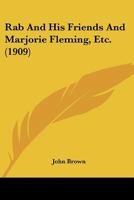 Rab And His Friends: Marjorie Fleming, And Other Papers 1178459977 Book Cover