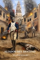 Aliados del destino: La invasión napoleónica a España (Las heridas de los imperios) (Spanish Edition) B0FXF6BJ9Y Book Cover