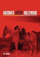 Arizona's Little Hollywood: Sedona and Northern Arizona's Forgotten Film History 1923–1973 0615323219 Book Cover