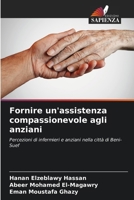 Fornire un'assistenza compassionevole agli anziani (Italian Edition) 6207990641 Book Cover