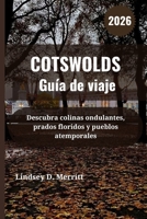 COTSWOLDS Guía de viaje 2026: Descubra colinas ondulantes, prados floridos y pueblos atemporales (Spanish Edition) B0FR3171Q2 Book Cover