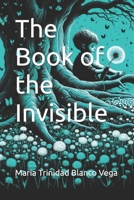 The Book of the Invisible B0FWB7WL2V Book Cover