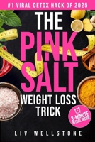 The Pink Salt Weight Loss Trick: The 3-Minute Daily Recipe That’s Helping Thousands Burn Fat Naturally B0FGWKZLZ4 Book Cover