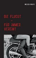 Die Flucht: Für immer vereint 3735732593 Book Cover