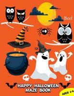 Happy Halloween Maze Book: Puzzle Games Mazes For Kids Ages 4-8, 8-10 1080910387 Book Cover