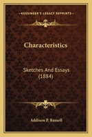 Characteristics; Sketchings And Essays 0548732671 Book Cover