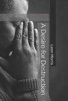 A Desire for Destruction 1098734416 Book Cover