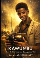 KAWUMBU: Band 2 – Das Licht und die Augen der Welt (KAWUMBU - Das Licht gehört niemandem (Band I )) (German Edition) B0GG6ZPF19 Book Cover