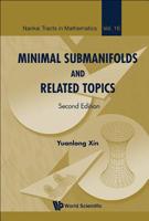 Minimal Submanifolds and Related Topics 9813236051 Book Cover