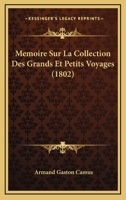 Memoire Sur La Collection Des Grands Et Petits Voyages (1802) 1275046282 Book Cover