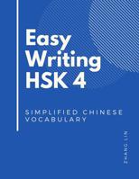 Easy Writing HSK 4 Simplified Chinese Vocabulary: Be Ready for the new Chinese Proficiency Tests with this HSK level 4 complete guide books. Quick to Remember all vocab words list with English flashca 1095946994 Book Cover