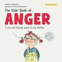 The Kids' Book of Anger: A Fun and Friendly Guide to Big Feelings (The Kids' Books of Social Emotional Learning) 1917442025 Book Cover