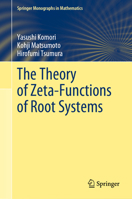 The Theory of Zeta-Functions of Root Systems 9819909090 Book Cover