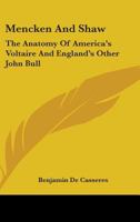 Mencken And Shaw: The Anatomy Of America's Voltaire And England's Other John Bull 1432586920 Book Cover