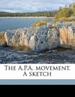 The A.P.A. Movement. A Sketch 1176447408 Book Cover