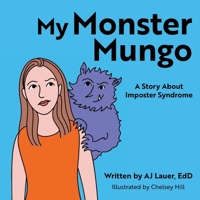 My Monster Mungo: A Story About Imposter Syndrome B0DVCF98K1 Book Cover