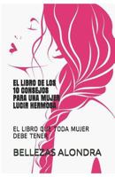 El Libro de Los 10 Consejos Para Una Mujer Lucir Hermosa: El Libro Que Toda Mujer Debe Tener 1983097888 Book Cover