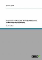 Investition im Ausland: Betriebsst�tte oder Tochterkapitalgesellschaft 3638653471 Book Cover