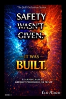 Safety wasn't GIVEN -It was BUILT: The Building Series Book #2 (The Self-Definition Series) B0GTDRZNM5 Book Cover